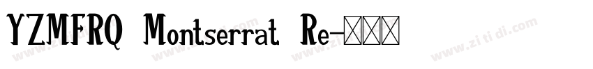 YZMFRQ Montserrat Re字体转换